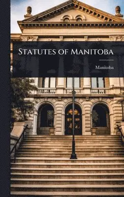 Manitoba - Statutes of Manitoba, Inbunden. Tillgänglighet: Lägg i varukorg