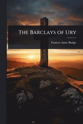 Frances Anne Budge - Barclays of Ury, Häftad. Tillgänglighet: Lägg i varukorg