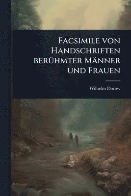 Wilhelm Dorow - Facsimile von Handschriften berÃ1/4hmter Männer und Frauen, Häftad. Tillgänglighet: Tillfälligt slut
