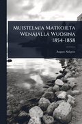 Muistelmia Matkoilta Wenjll Wuosina 1854-1858