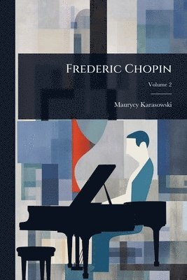 Maurycy Karasowski - Frederic Chopin, Häftad. Tillgänglighet: Tillfälligt slut