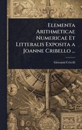 Elementa Arithmeticae Numericae Et Litteralis Exposita a Joanne Cribello ...