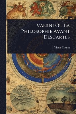 Vanini Ou La Philosophie Avant Descartes