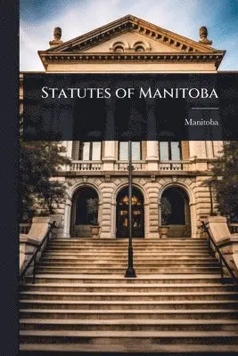 Manitoba - Statutes of Manitoba, Häftad. Tillgänglighet: Lägg i varukorg
