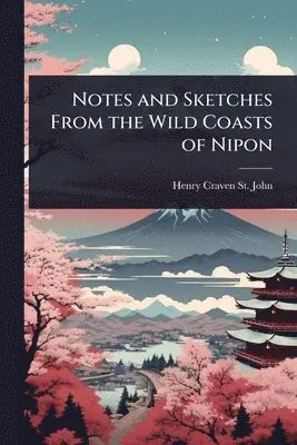 Notes and Sketches From the Wild Coasts of Nipon