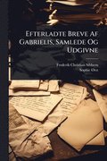 Efterladte Breve Af Gabrielis, Samlede Og Udgivne