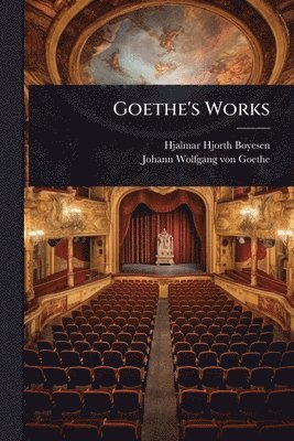 Hjalmar Hjorth Boyesen, Johann Wolfgang Von Goethe - Goethe's Works, Häftad