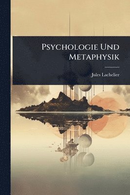 Jules Lachelier - Psychologie Und Metaphysik, Häftad