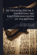De Treemter, Fen Dr. E. Halbertsma, Mei Kntteikeningen Fen J.H. Halbertsma