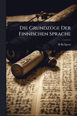 H Kellgren - GrundzÃ1/4ge Der Finnischen Sprache, Häftad