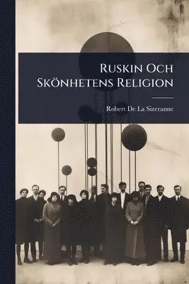Robert de la Sizeranne - Ruskin Och Skönhetens Religion, Häftad. Tillgänglighet: Lägg i varukorg