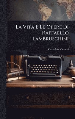 Gesualdo Vannini - Vita E Le Opere Di Raffaello Lambruschini, Inbunden. Tillgänglighet: Lägg i varukorg