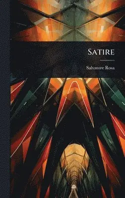 Salvatore Rosa - Satire, Inbunden. Tillgänglighet: Tillfälligt slut