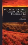 Beatrice Cenci, Causa Celebre Criminale Del Secolo Xvi