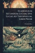 Euangelium Secundum Lucam, Sive Lucae Ad Theophilum, Liber Prior