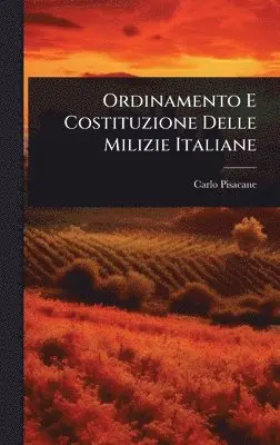 Carlo Pisacane - Ordinamento E Costituzione Delle Milizie Italiane, Inbunden. Tillgänglighet: Tillfälligt slut