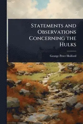 George Peter Holford - Statements and Observations Concerning the Hulks, Häftad. Tillgänglighet: Lägg i varukorg