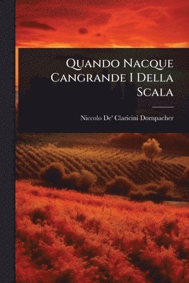 Quando Nacque Cangrande I Della Scala
