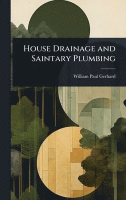 William Paul Gerhard - House Drainage and Saintary Plumbing, Inbunden. Tillgänglighet: Lägg i varukorg