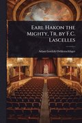 Earl Hakon the Mighty, Tr. by F.C. Lascelles