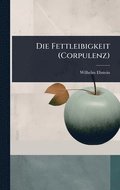 Fettleibigkeit (Corpulenz)