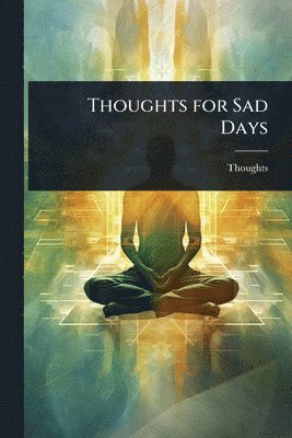 Thoughts - Thoughts for Sad Days, Häftad. Tillgänglighet: Lägg i varukorg