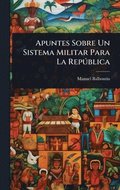 Apuntes Sobre Un Sistema Militar Para La RepÃ°blica