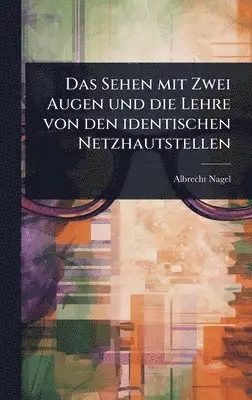 Albrecht Nagel - Sehen mit Zwei Augen und die Lehre von den identischen Netzhautstellen, Inbunden. Tillgänglighet: Lägg i varukorg
