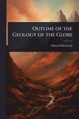 Outline of the Geology of the Globe
