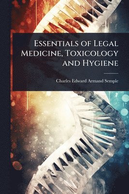 Essentials of Legal Medicine, Toxicology and Hygiene