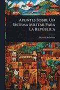 Apuntes Sobre Un Sistema Militar Para La RepÃ°blica
