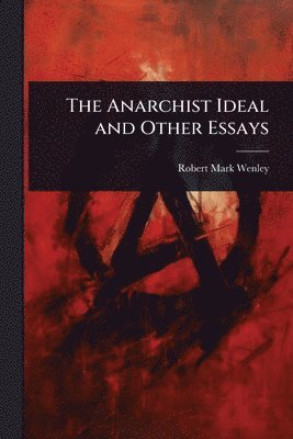 Anarchist Ideal and Other Essays