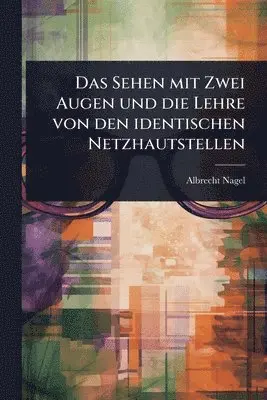 Sehen mit Zwei Augen und die Lehre von den identischen Netzhautstellen