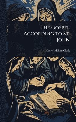 Henry William Clark - Gospel According to St. John, Inbunden