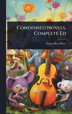 Francis Bret Harte - Condensed Novels. Complete Ed, Inbunden