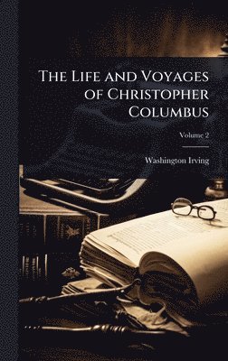 Washington Irving - Life and Voyages of Christopher Columbus, Inbunden
