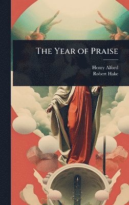 Henry Alford, Robert Hake - Year of Praise, Inbunden
