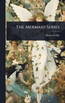 Havelock Ellis - The Mermaid Series, Inbunden