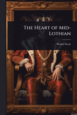 Walter Scott - Heart of Mid-Lothian, Häftad