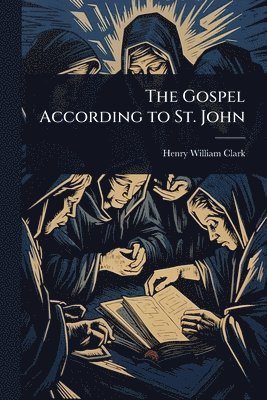 Henry William Clark - Gospel According to St. John, Häftad