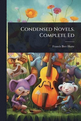 Francis Bret Harte - Condensed Novels. Complete Ed, Häftad