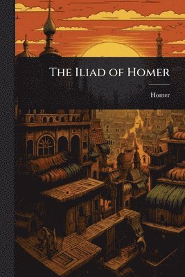 Homer - Iliad of Homer, Häftad