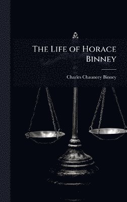 Charles Chauncey Binney - Life of Horace Binney, Inbunden. Tillgänglighet: Lägg i varukorg
