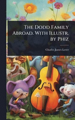 Dodd Family Abroad. With Illustr. by Phiz