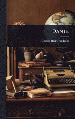 Charles Hall Grandgent - Dante, Inbunden