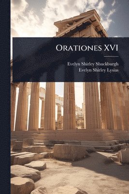 Evelyn Shirley Shuckburgh, Evelyn Shirley Lysias - Orationes XVI, Häftad