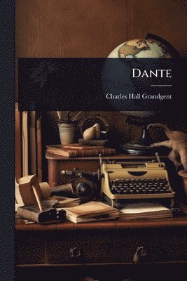 Charles Hall Grandgent - Dante, Häftad. Tillgänglighet: Lägg i varukorg