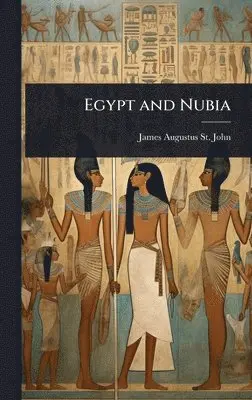 James Augustus St John - Egypt and Nubia, Inbunden. Tillgänglighet: Lägg i varukorg