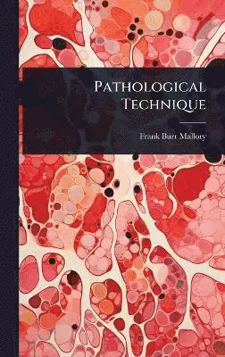 Frank Burr Mallory - Pathological Technique, Inbunden. Tillgänglighet: Tillfälligt slut