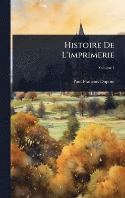 Paul-François DuPont - Histoire De L'imprimerie, Inbunden. Tillgänglighet: Lägg i varukorg